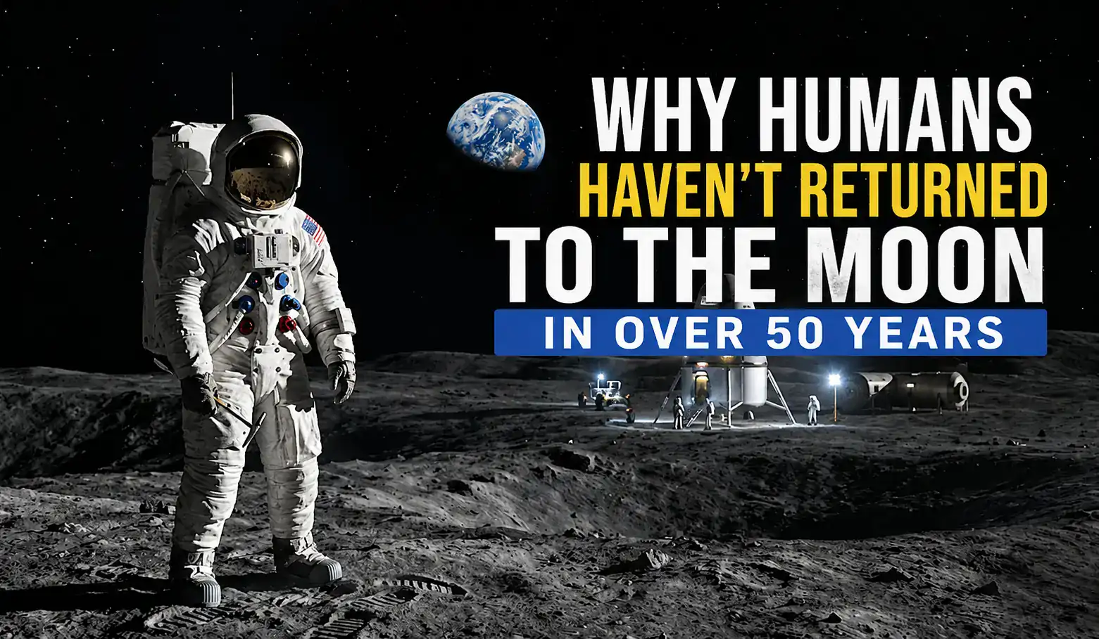 Why Humans Haven’t Returned to the Moon in Over 50 Years
